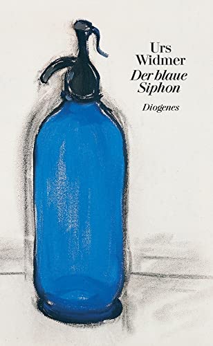 Der blaue Siphon: Ausgezeichnet mit dem Preis der SWR-Bestenliste 1992 (diogenes deluxe)