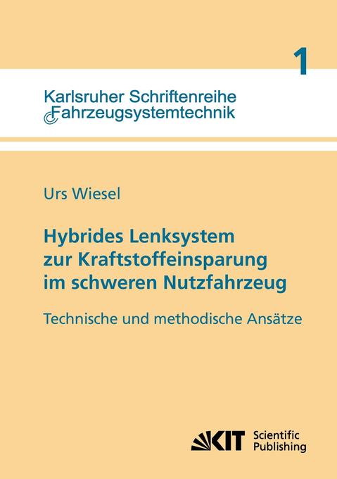 Hybrides Lenksystem zur Kraftstoffeinsparung im schweren Nutzfahrzeug : technische und methodische Ansätze von Karlsruher Institut für Technologie