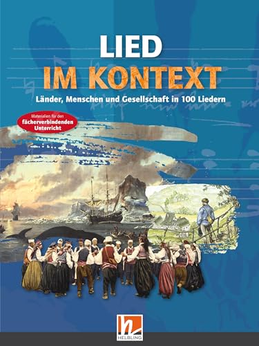 Lied im Kontext. Schülerband: Länder, Menschen und Gesellschaft in 100 Liedern von Helbling Verlag GmbH
