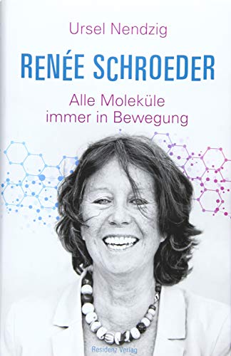 Renée Schroeder: Alle Moleküle in Bewegung: Alle Moleküle immer in Bewegung von Residenz