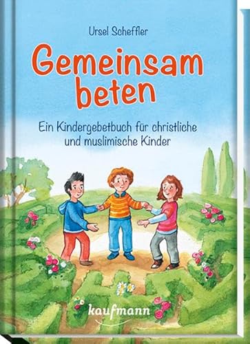 Gemeinsam beten: Ein Kindergebetbuch für christliche und muslimische Kinder