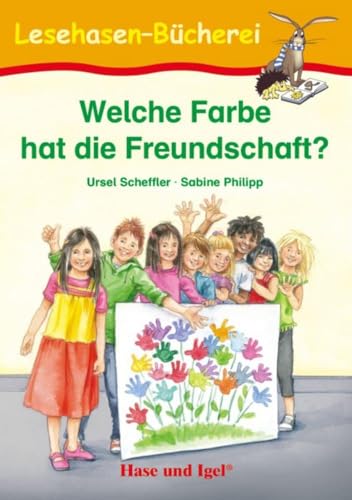 Welche Farbe hat die Freundschaft?: Schulausgabe (Lesehasen-Bücherei)