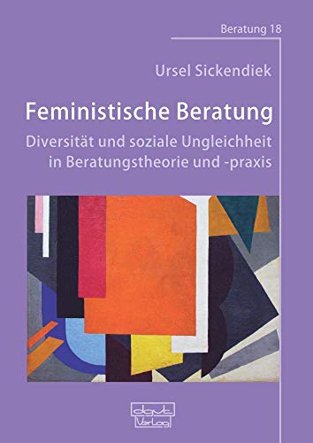 Feministische Beratung: Diversität und soziale Ungleichheit in Beratungstheorie und -praxis von Dgvt Verlag