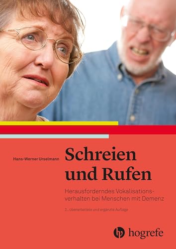 Schreien und Rufen: Herausforderndes Vokalisationsverhalten bei Menschen mit Demenz von HOGREFE (VORM. VERLAG HANS HUBER )