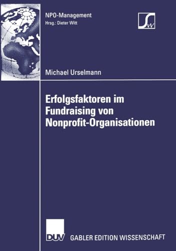 Erfolgsfaktoren im Fundraising von Nonprofit-Organisationen: Diss. (NPO-Management)