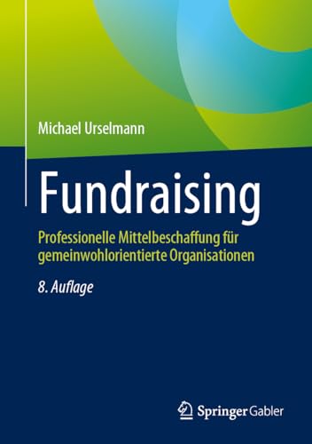 Fundraising: Professionelle Mittelbeschaffung für gemeinwohlorientierte Organisationen von Springer Gabler