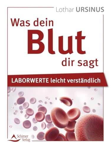 Was dein Blut dir sagt: Laborwerte leicht verständlich von Schirner Verlag