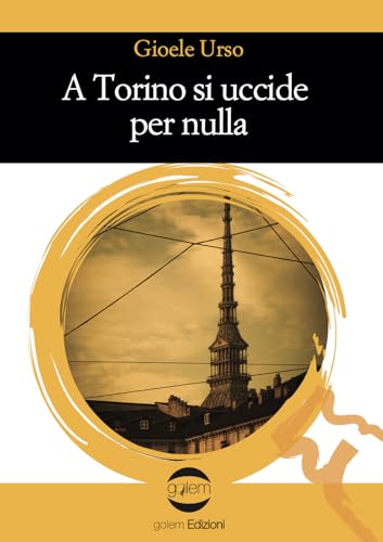 A Torino si uccide per nulla (Le vespe) von Golem Edizioni