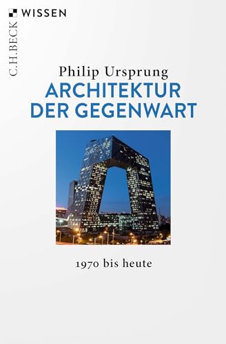 Architektur der Gegenwart: 1970 bis heute (C.H.BECK Wissen) von C.H.Beck
