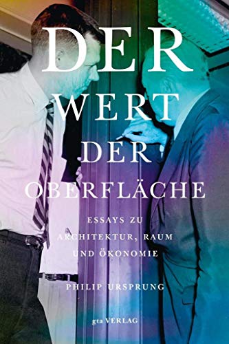 Der Wert der Oberfläche: Essays zu Architektur, Kunst und Ökonomie von gta Verlag / eth Zrich