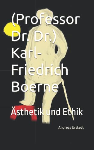 (Professor Dr. Dr.) Karl-Friedrich Boerne: Ästhetik und Ethik