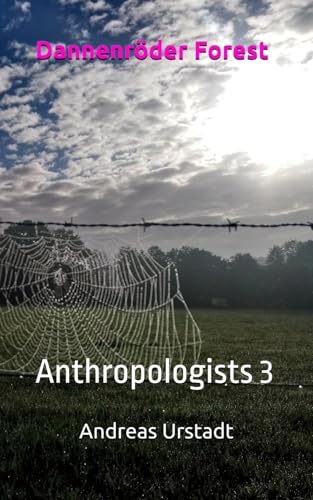 Dannenröder Forest: Anthropologists 3 Dannenröder Forest: Anthropologists 3 von Independently published