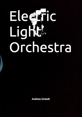 Electric Light Orchestra Electric Light Orchestra von Independently published