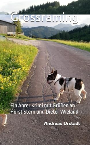 Grossraming: Ein Ahrer Krimi mit Grüßen an Horst Stern und Dieter Wieland Grossraming: Ein Ahrer Krimi mit Grüßen an Horst Stern und Dieter Wieland von Independently published