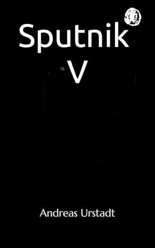 Sputnik V Sputnik V von Independently published