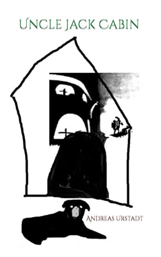 Uncle Jack Cabin Uncle Jack Cabin von Independently published