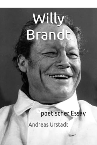 Willy Brandt: poetischer Essay Willy Brandt: poetischer Essay von Independently published