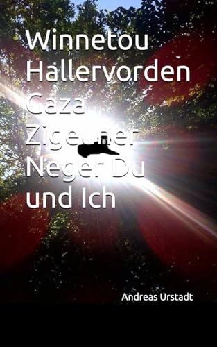Winnetou Hallervorden Gaza Zigeuner Neger Du und Ich Winnetou Hallervorden Gaza Zigeuner Neger Du und Ich von Independently published