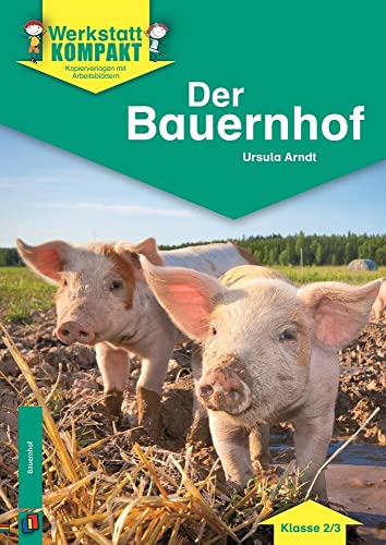 Der Bauernhof – Klasse 2/3: Kopiervorlagen mit Arbeitsblättern (Werkstatt kompakt) von Verlag An Der Ruhr