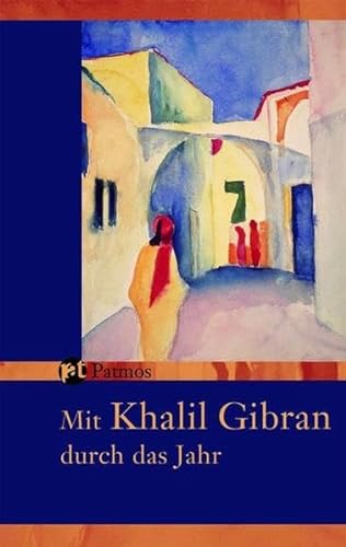 Mit Khalil Gibran durch das Jahr - Ein immerwährender Begleiter