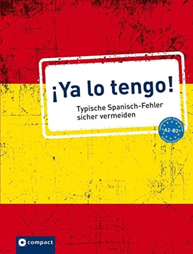 ¡Ya lo tengo!: Typische Spanisch-Fehler sicher vermeiden A2-B2 (Typische Fehler) ¡Ya lo tengo!: Typische Spanisch-Fehler sicher vermeiden A2-B2 (Typische Fehler) von Circon Verlag GmbH