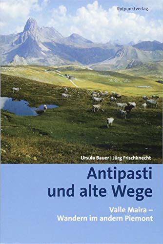 Antipasti und alte Wege: Valle Maira - Wandern im andern Piemont (Lesewanderbuch)