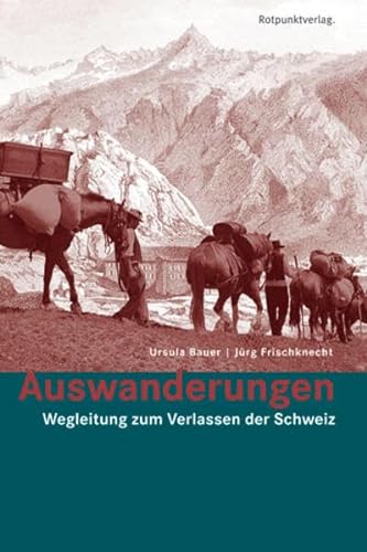 Auswanderungen: Wegleitung zum Verlassen der Schweiz (Lesewanderbuch) von Rotpunktverlag