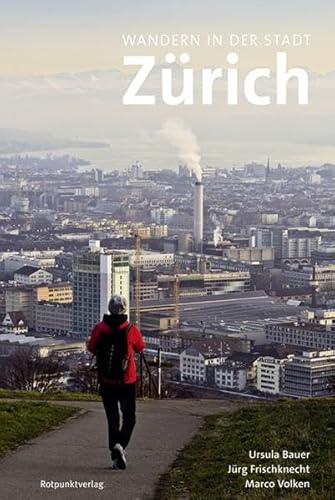 Wandern in der Stadt Zürich: Mit Stadtplänen und Serviceteil (Lesewanderbuch) von Rotpunktverlag