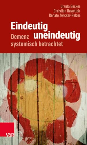 Eindeutig uneindeutig - Demenz systemisch betrachtet von Vandenhoeck + Ruprecht