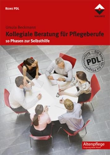 Kollegiale Beratung: 10 Phasen zur Selbsthilfe (Altenpflege) von Vincentz Network GmbH & C