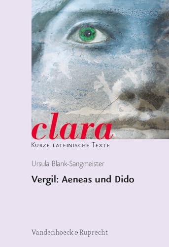 Vergil: Aeneas und Dido (clara: Kurze lateinische Texte, Band 22) von Vandenhoeck + Ruprecht