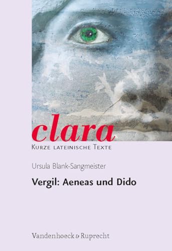 Vergil: Aeneas und Dido (clara: Kurze lateinische Texte, Band 22) von Vandenhoeck + Ruprecht