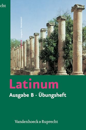 Latinum, Ausgabe B: Latinum. Ausgabe B. Übungsheft mit Lösungen. Lehrgang für den späterbeginnenden Lateinunterricht. (Lernmaterialien) von Vandenhoeck + Ruprecht