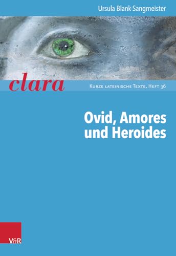 Ovid, Amores Und Heroides: Clara. Kurze Lateinische Texte Heft 036 von Vandenhoeck and Ruprecht