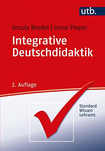 Integrative Deutschdidaktik (StandardWissen Lehramt) von UTB GmbH