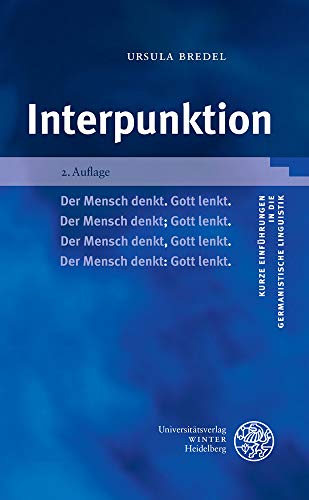 Interpunktion (Kurze Einführungen in die germanistische Linguistik - KEGLI, Band 11) von UNIVERSITÄTSVERLAG WINTER GMBH HEIDELBERG
