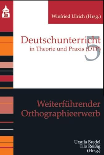 Weiterführender Orthographieerwerb (Deutschunterricht in Theorie und Praxis) von Schneider Verlag GmbH