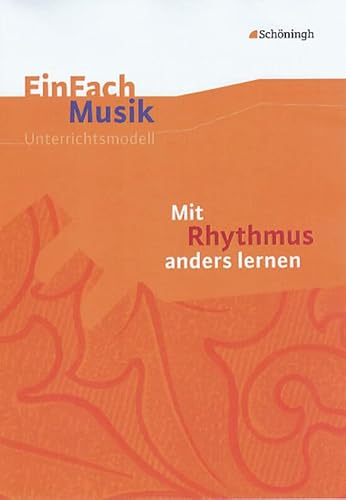 EinFach Musik - Unterrichtsmodelle für die Schulpraxis: EinFach Musik: Mit Rhythmus anders lernen