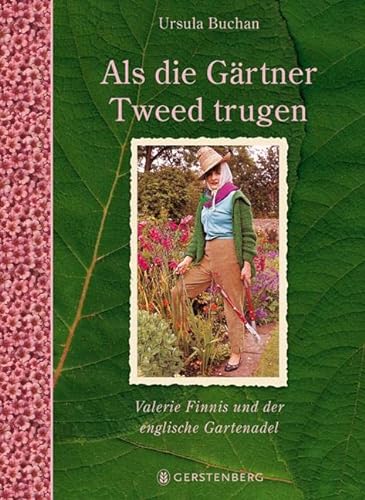 Als die Gärtner Tweed trugen: Valerie Finnis und der englische Gartenadel