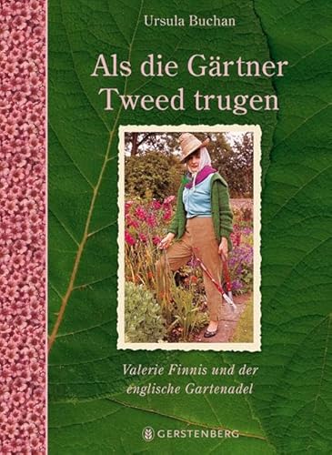 Als die Gärtner Tweed trugen: Valerie Finnis und der englische Gartenadel von Gerstenberg Verlag