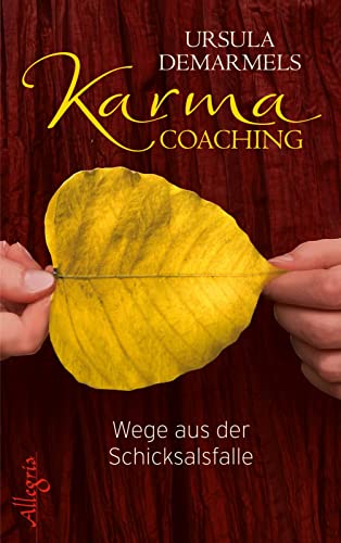 Karma-Coaching: Wege aus der Schicksalsfalle Karma-Coaching: Wege aus der Schicksalsfalle