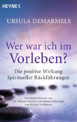 Wer war ich im Vorleben?: Die positive Wirkung spiritueller Rückführungen von Heyne Taschenbuch