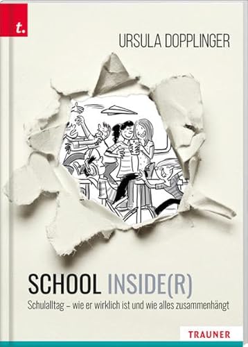 SCHOOL INSIDE(R). Schulalltag - wie er wirklich ist und wie alles zusammenhängt