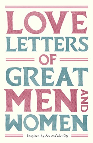Love Letters of Great Men and Women: Inspired by Sex and the City
