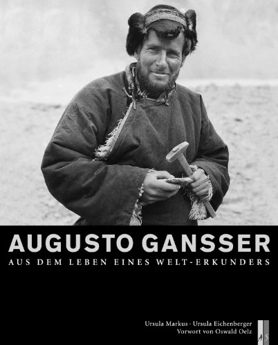Augusto Gansser: Aus dem Leben eines Welt-Erkunders von AS Verlag