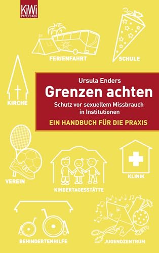 Grenzen achten: Schutz vor sexuellem Missbrauch in Institutionen - Ein Handbuch für die Praxis