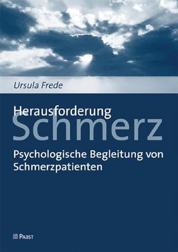 Herausforderung Schmerz: Psychologische Begleitung von Schmerzpatienten von Pabst, Wolfgang Science