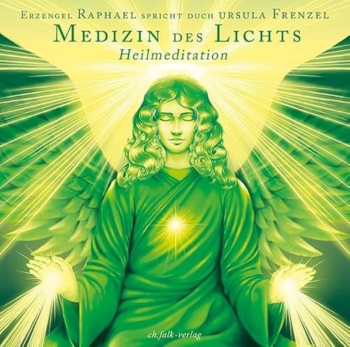 Die Medizin des Lichts: Heilmeditation von Falk Christa