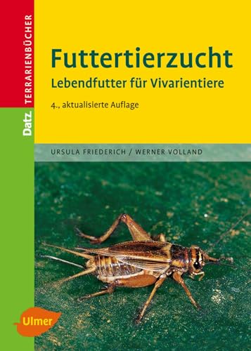 Futtertierzucht: Lebendfutter für Vivarientiere (Datz Terrarienbücher) von Ulmer Eugen Verlag