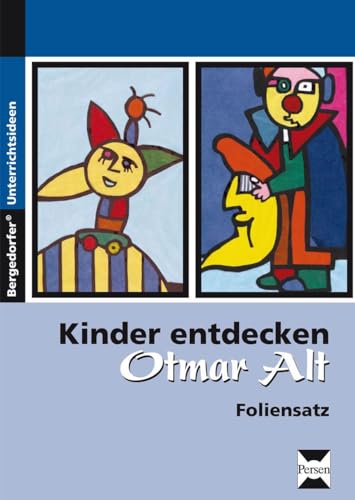 Kinder entdecken Otmar Alt - Foliensatz: (1. bis 4. Klasse): 1. bis 4. Klasse. Kinder entdecken Künstler